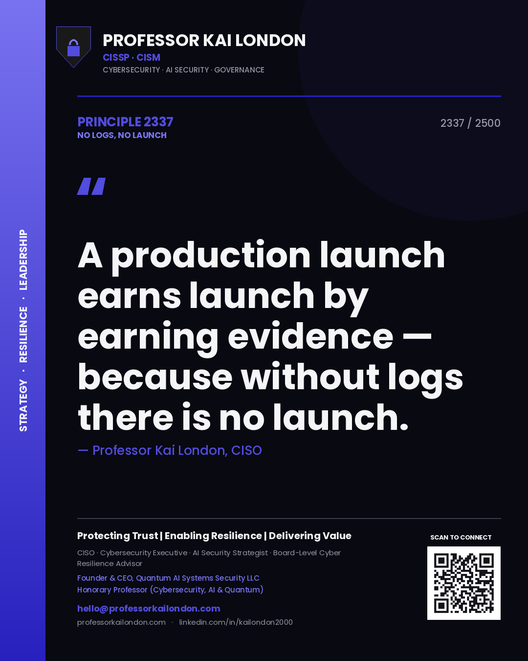 Professor Kai London principle 2337: A production launch earns launch by earning evidence — because without logs there is no launch.