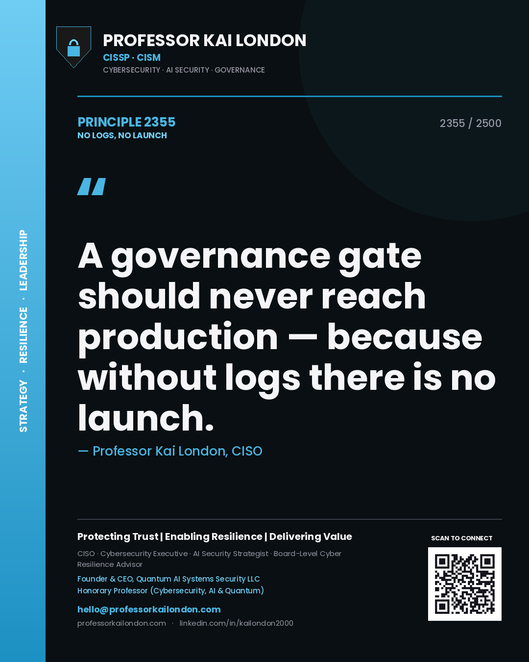 Professor Kai London principle 2355: A governance gate should never reach production — because without logs there is no launch.