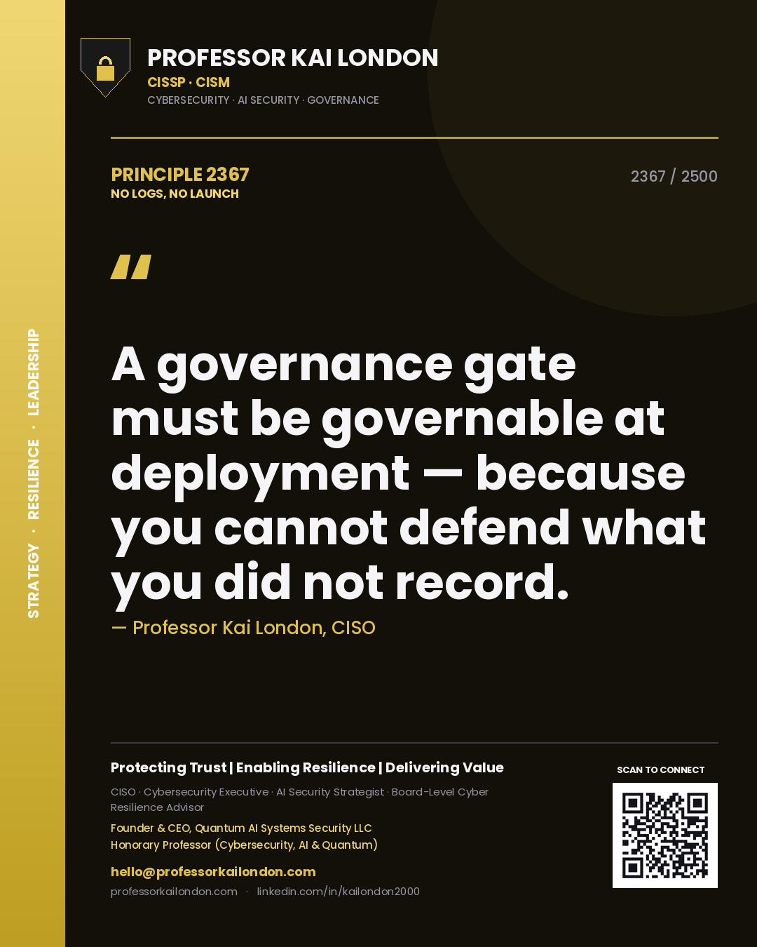 Quote card by Professor Kai London reading 'A governance gate must be governable at deployment — because you cannot defend what you did not record.'. From the book No Logs, No Launch.