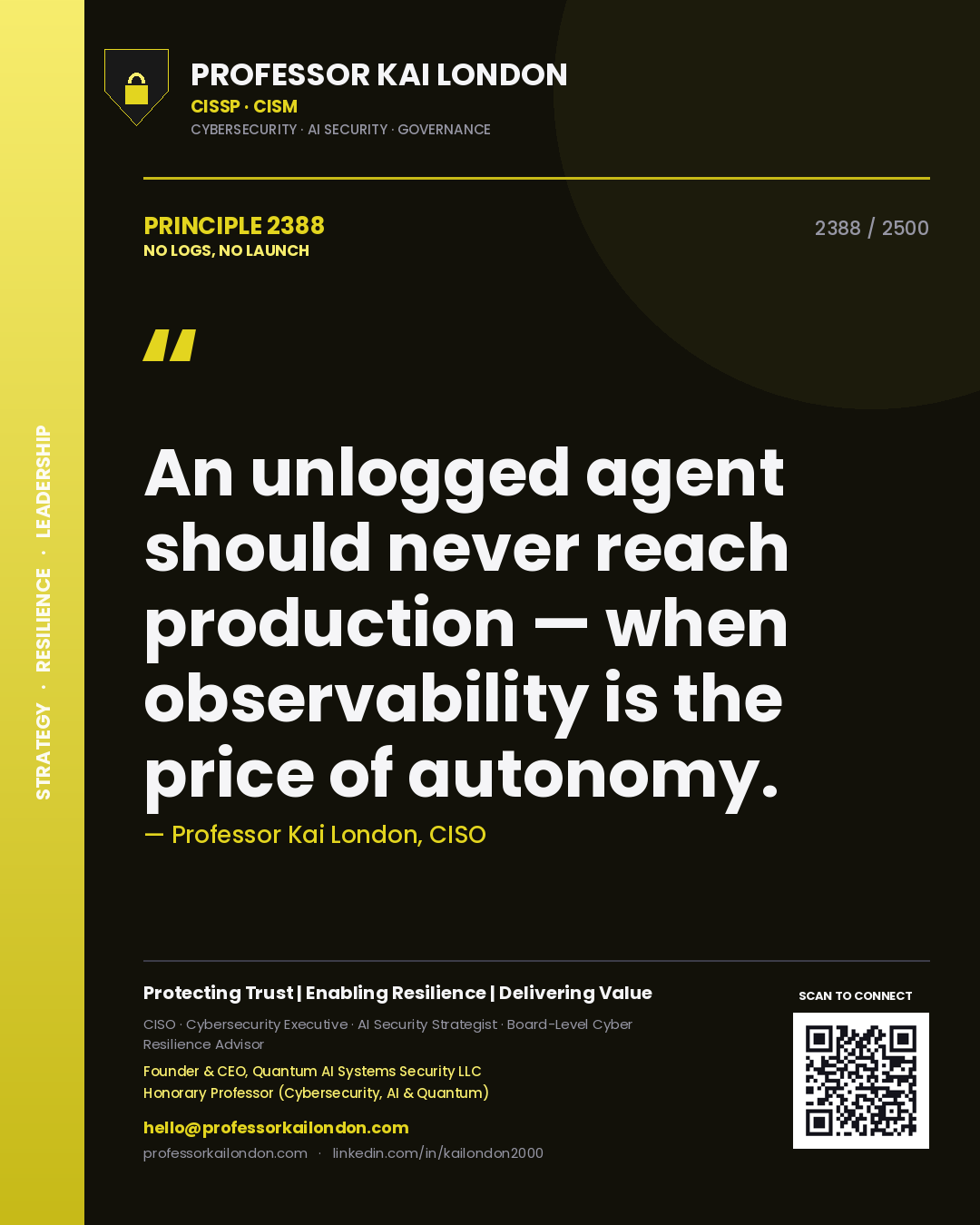Quote card by Professor Kai London reading 'An unlogged agent should never reach production — when observability is the price of autonomy.'. From the book No Logs, No Launch.