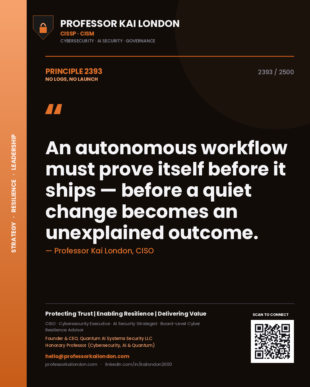 Quote card by Professor Kai London reading 'An autonomous workflow must prove itself before it ships — before a quiet change becomes an unexplained outcome.'. From the book No Logs, No Launch.