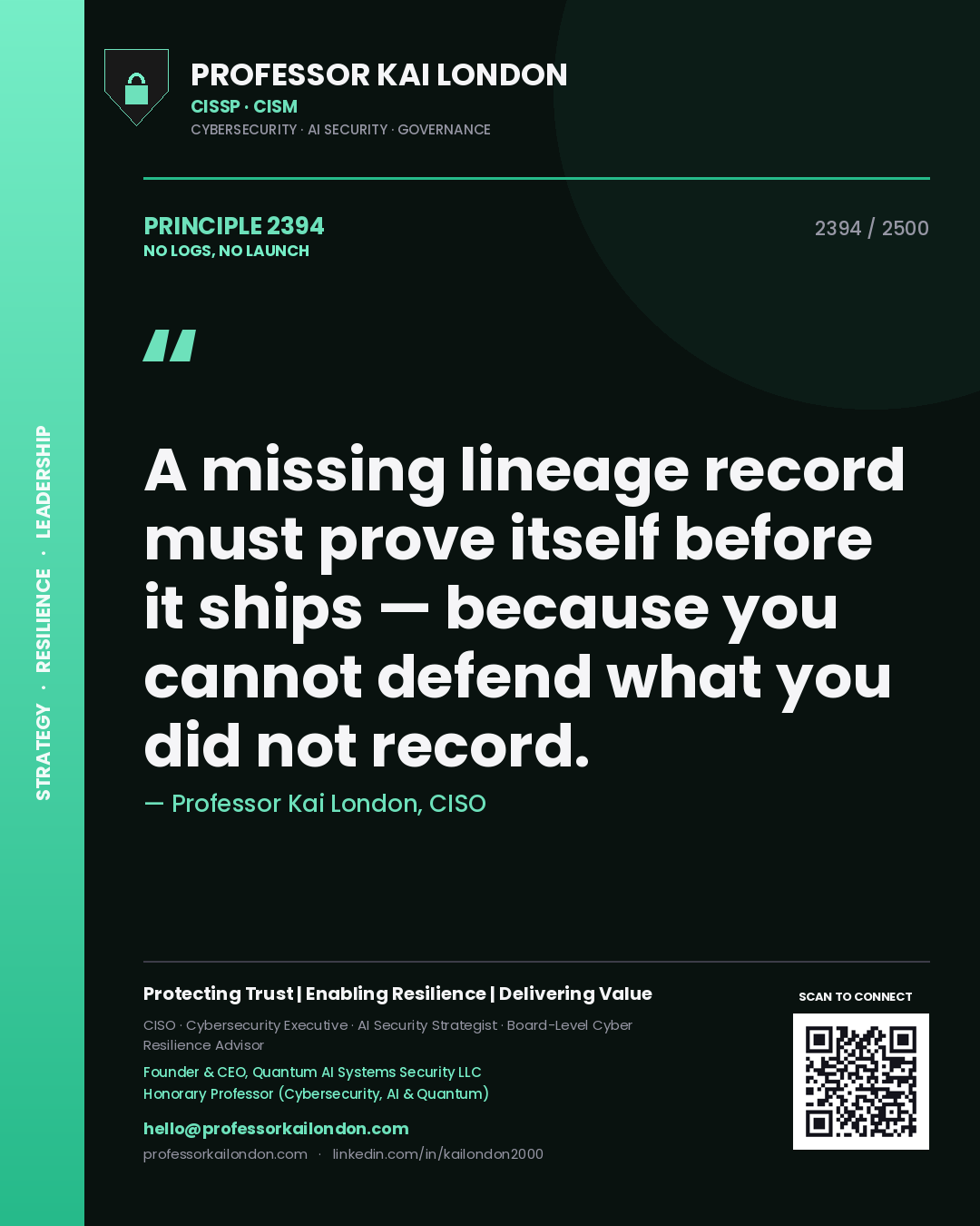 Professor Kai London principle 2394: A missing lineage record must prove itself before it ships — because you cannot defend what you did not record.