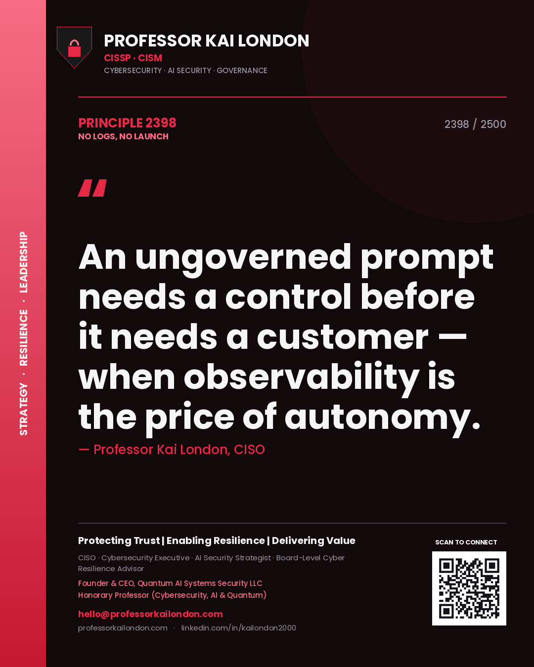 Professor Kai London principle 2398: An ungoverned prompt needs a control before it needs a customer — when observability is the price of autonomy.