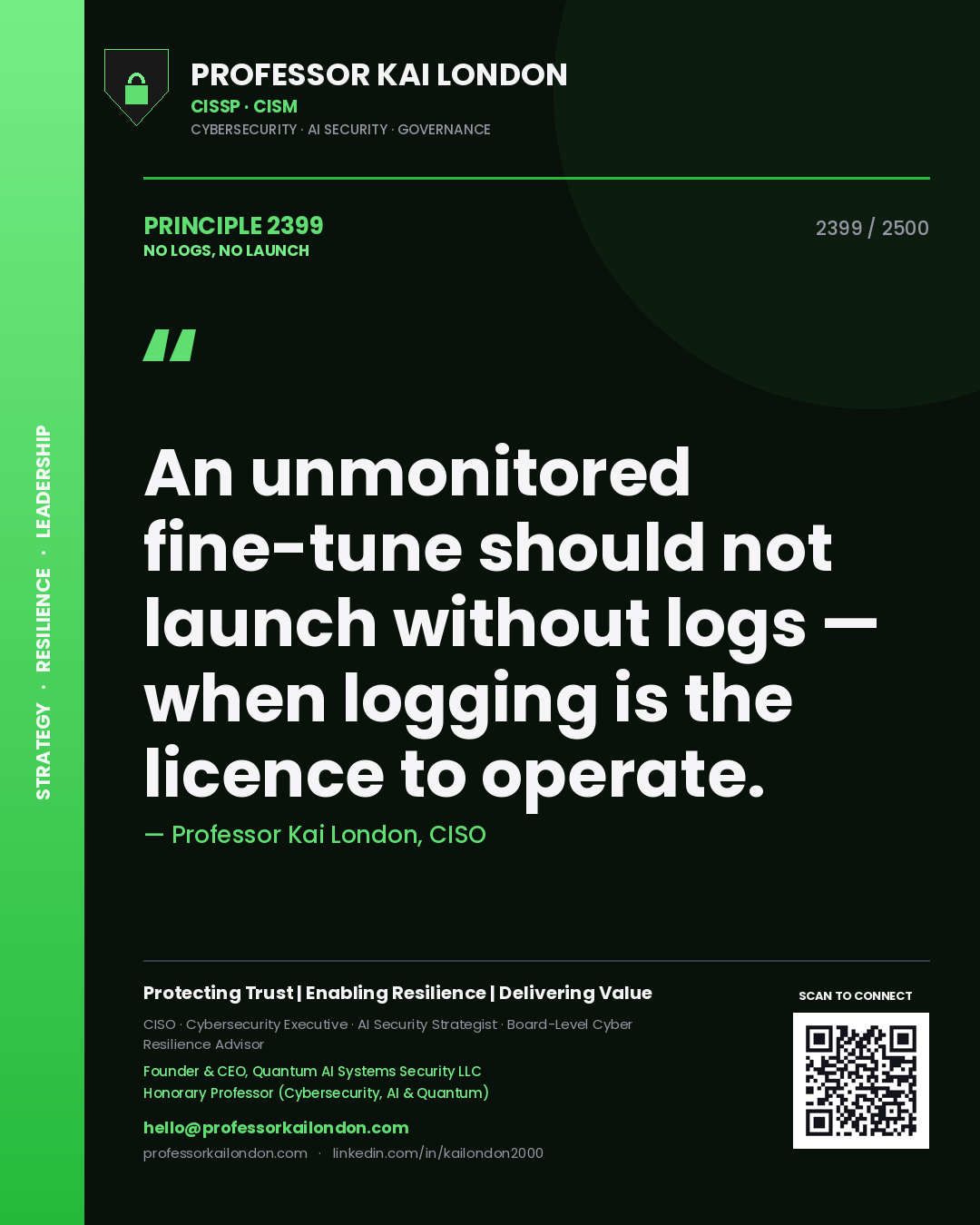Professor Kai London principle 2399: An unmonitored fine-tune should not launch without logs — when logging is the licence to operate.