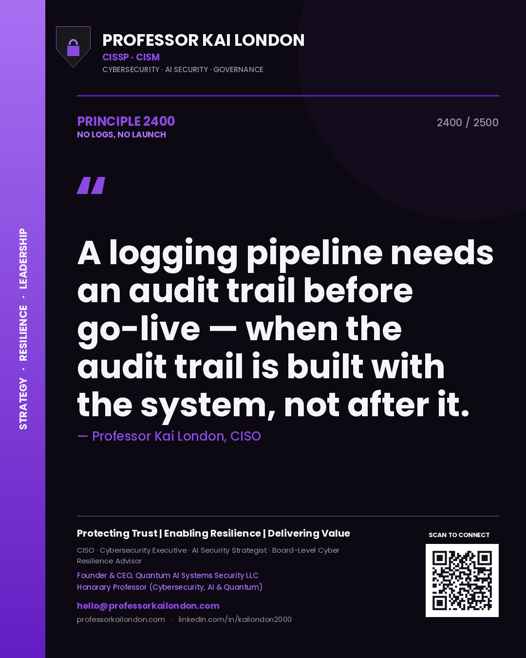 Professor Kai London principle 2400: A logging pipeline needs an audit trail before go-live — when the audit trail is built with the system, not after it.