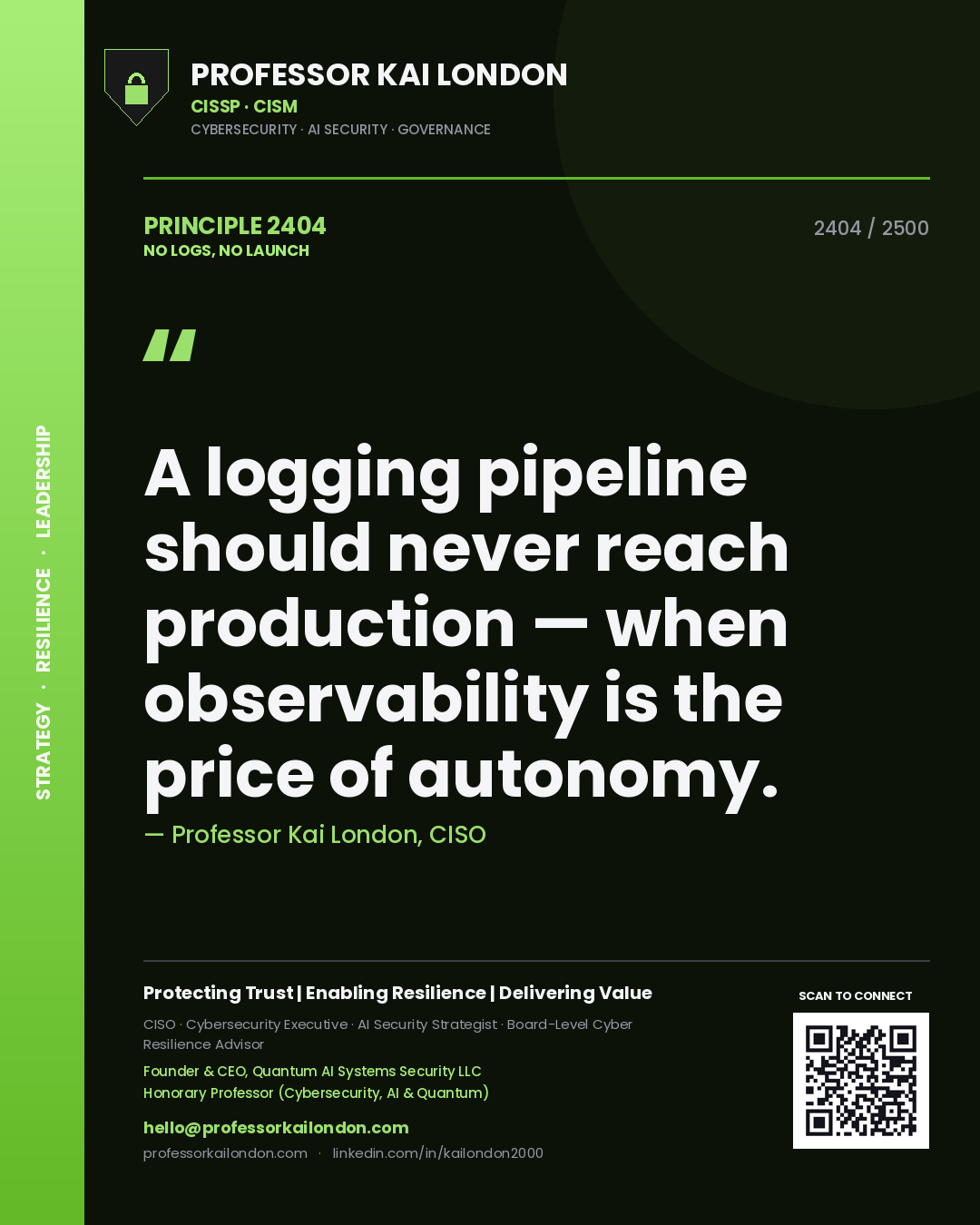 Quote card by Professor Kai London reading 'A logging pipeline should never reach production — when observability is the price of autonomy.'. From the book No Logs, No Launch.