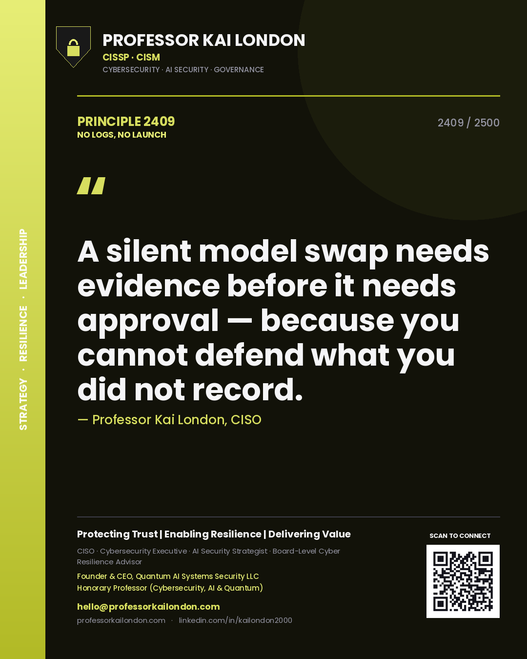 Quote card by Professor Kai London reading 'A silent model swap needs evidence before it needs approval — because you cannot defend what you did not record.'. From the book No Logs, No Launch.