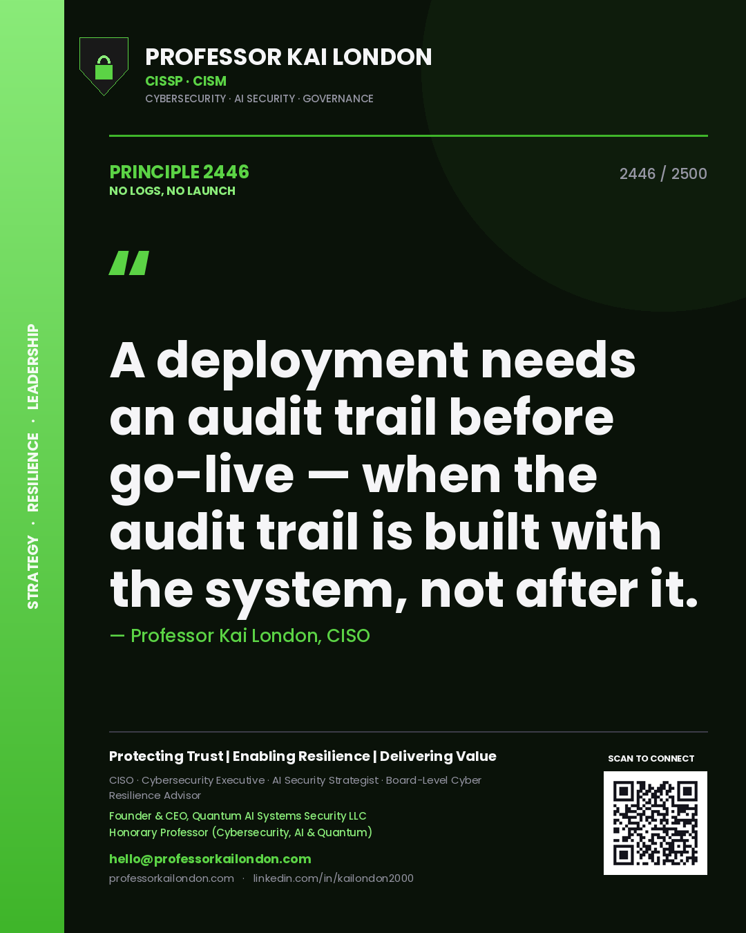 Quote card by Professor Kai London reading 'A deployment needs an audit trail before go-live — when the audit trail is built with the system, not after it.'. From the book No Logs, No Launch.