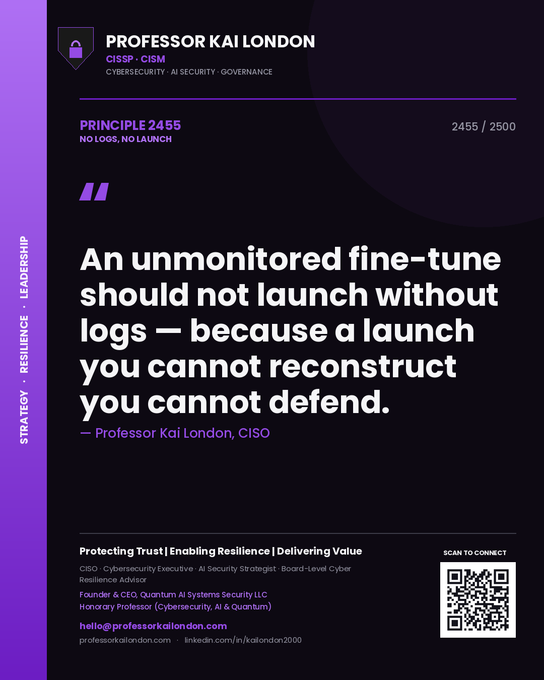 Professor Kai London principle 2455: An unmonitored fine-tune should not launch without logs — because a launch you cannot reconstruct you cannot defend.