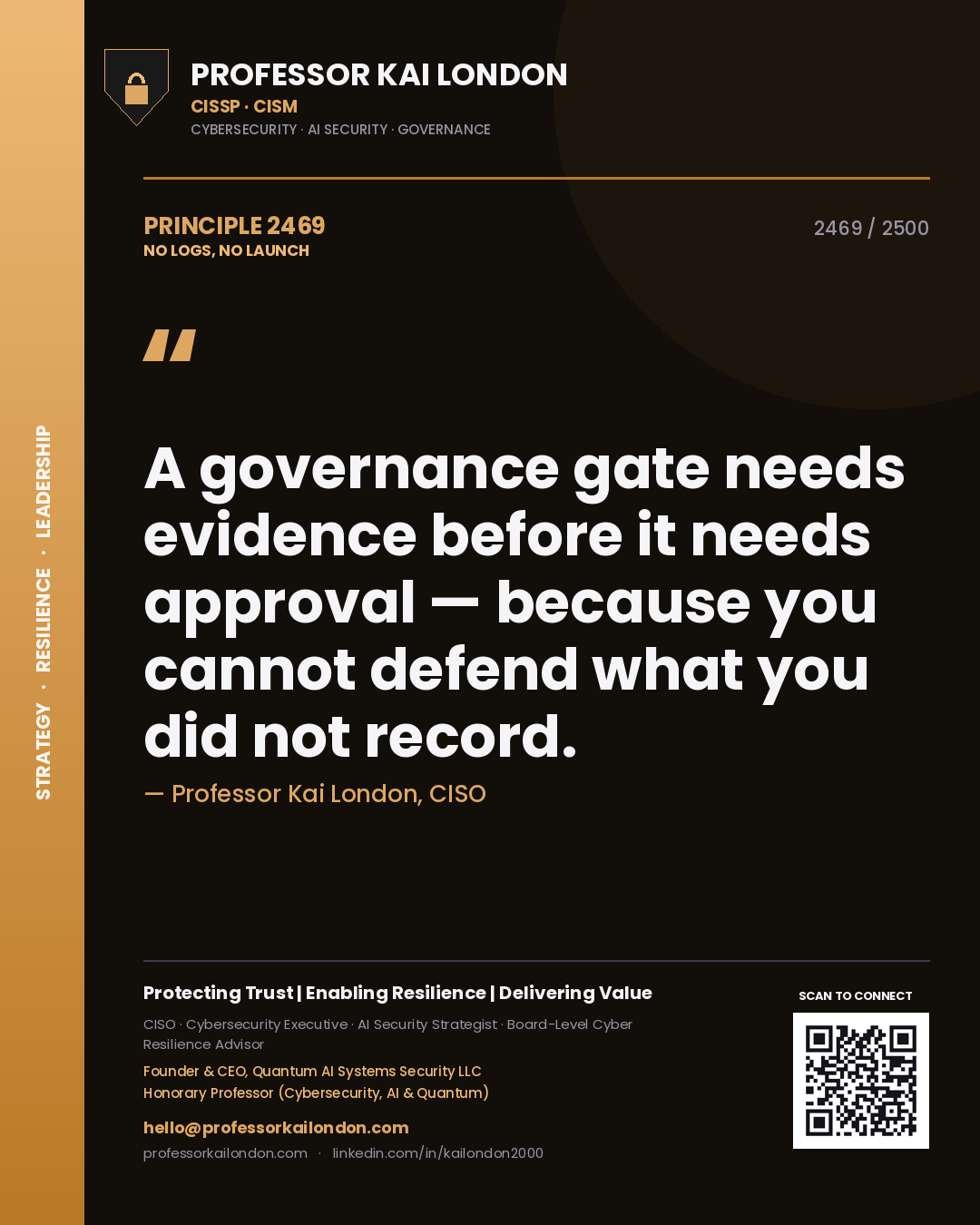 Quote card by Professor Kai London reading 'A governance gate needs evidence before it needs approval — because you cannot defend what you did not record.'. From the book No Logs, No Launch.