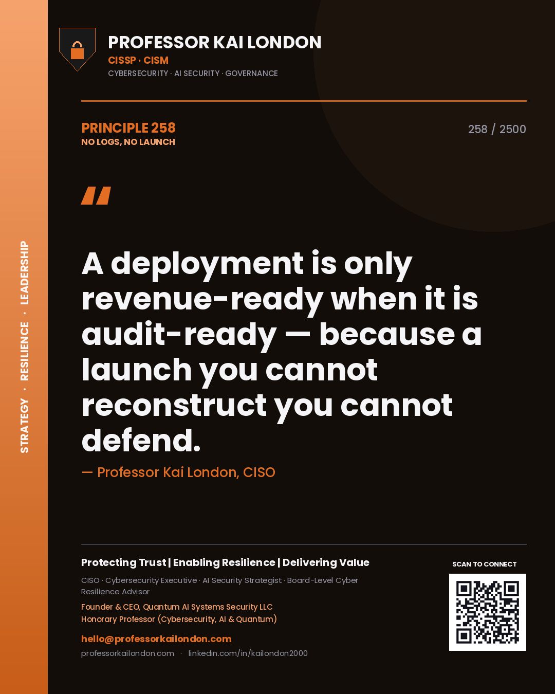 Quote card by Professor Kai London reading 'A deployment is only revenue-ready when it is audit-ready — because a launch you cannot reconstruct you cannot defend.'. From the book No Logs, No Launch.