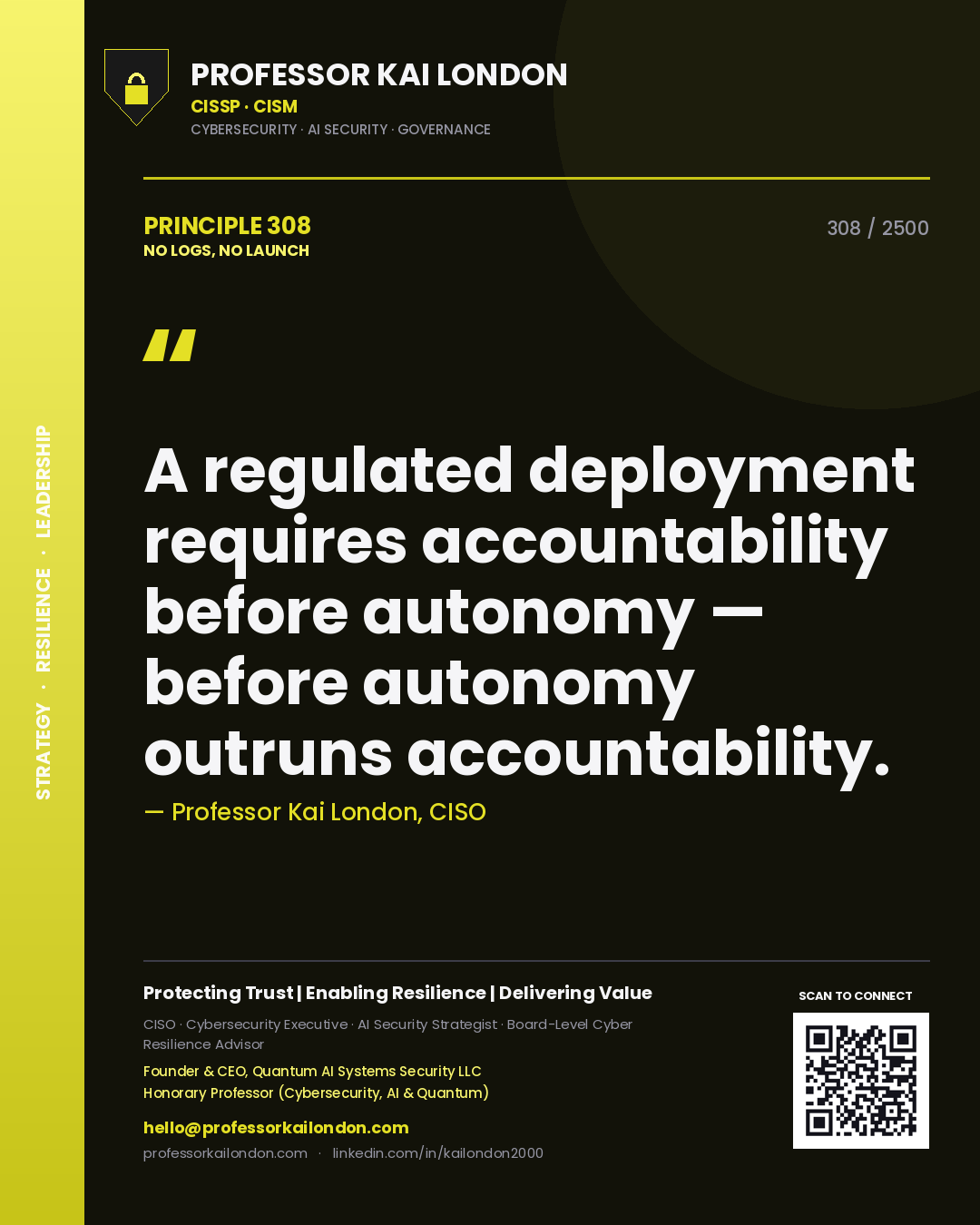 Quote card by Professor Kai London reading 'A regulated deployment requires accountability before autonomy — before autonomy outruns accountability.'. From the book No Logs, No Launch.