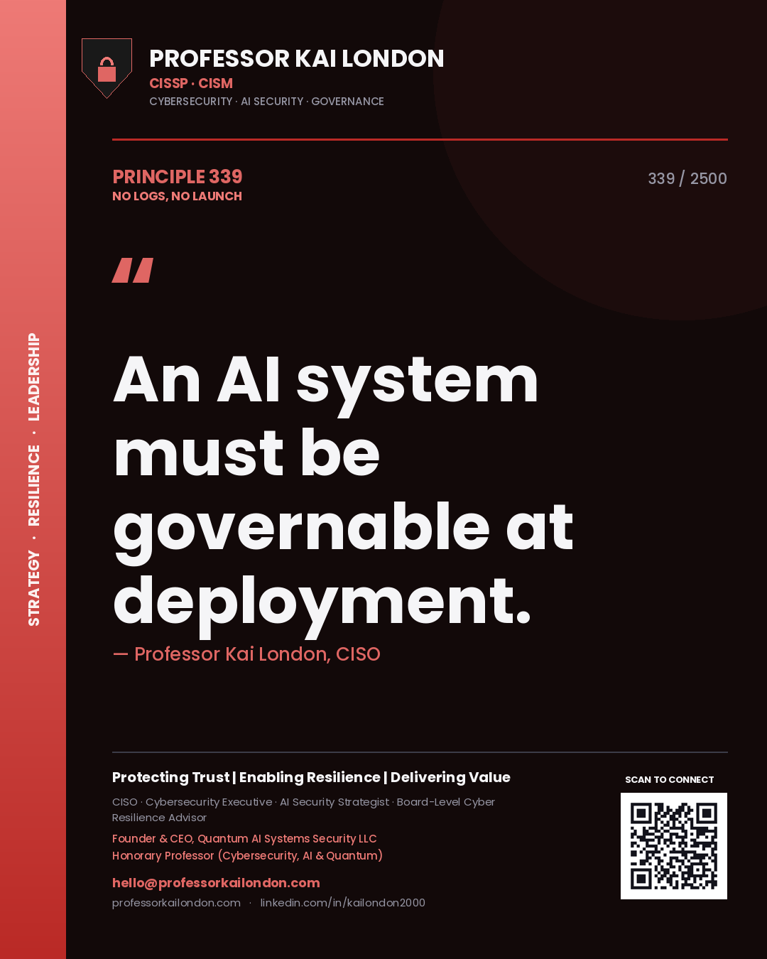 Quote card by Professor Kai London reading 'An AI system must be governable at deployment.'. From the book No Logs, No Launch.