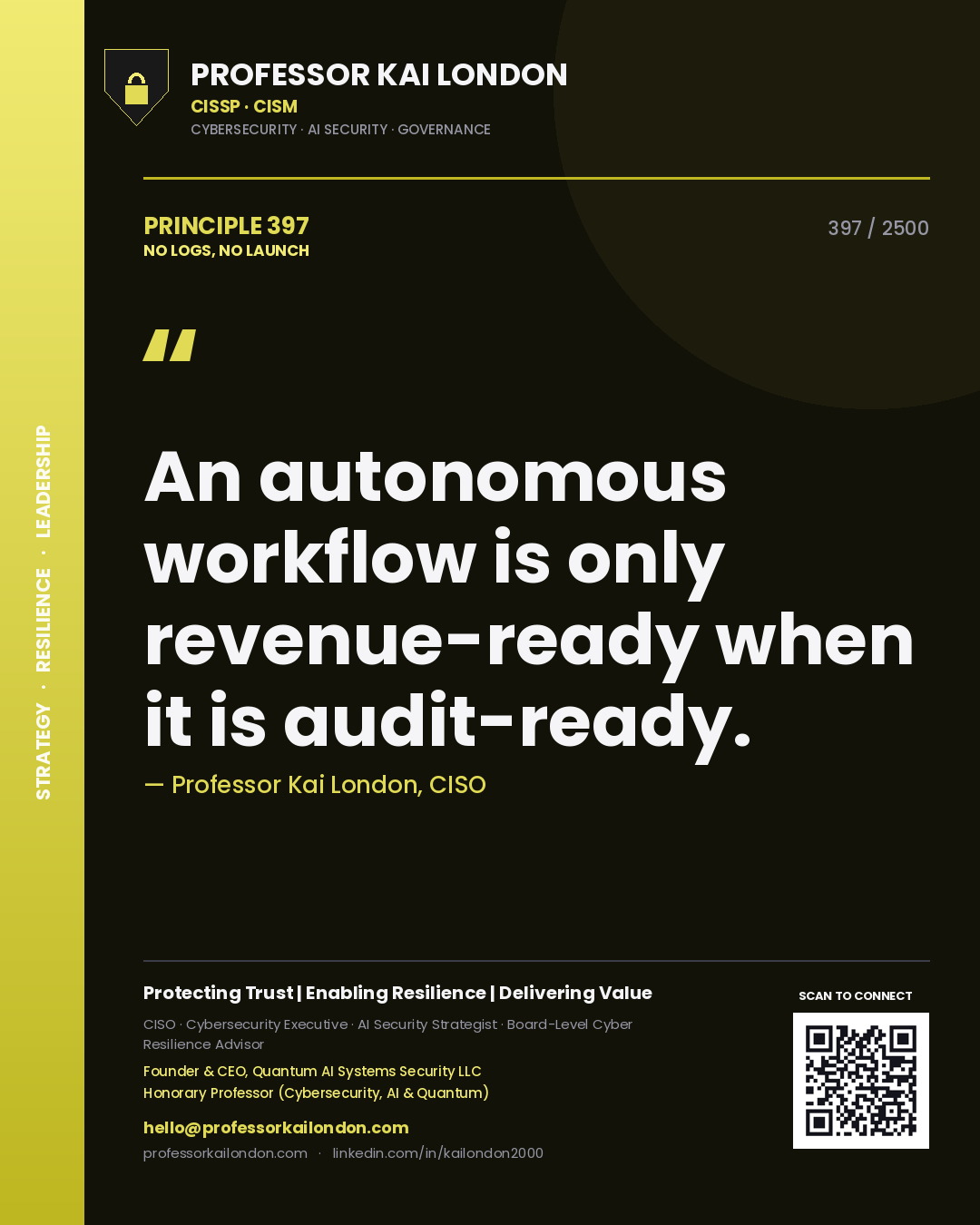Professor Kai London principle 397: An autonomous workflow is only revenue-ready when it is audit-ready.