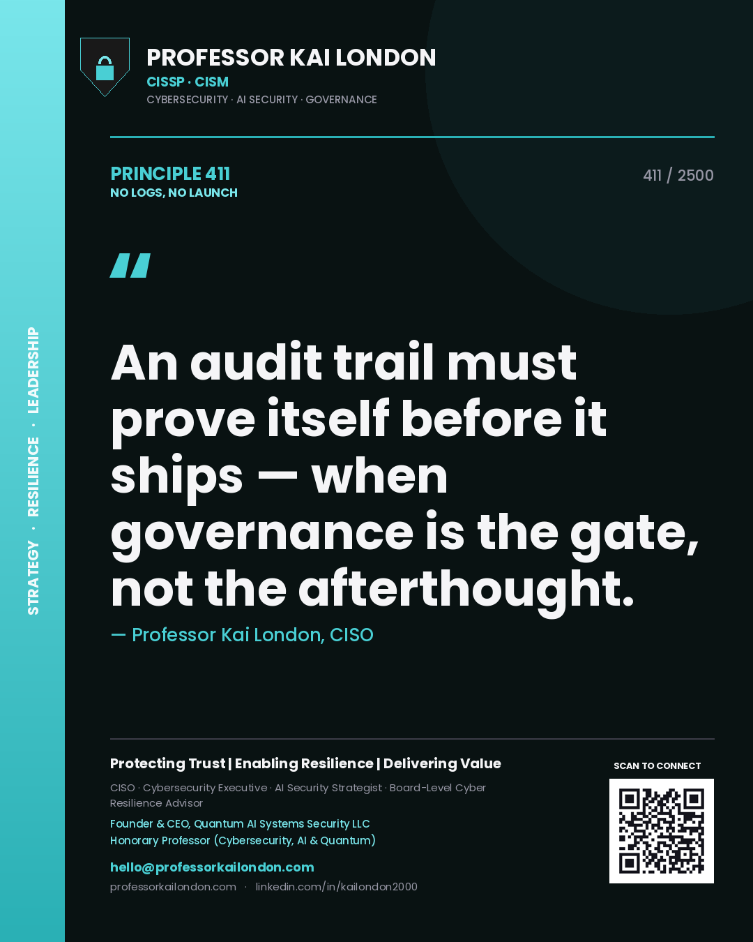 Professor Kai London principle 411: An audit trail must prove itself before it ships — when governance is the gate, not the afterthought.