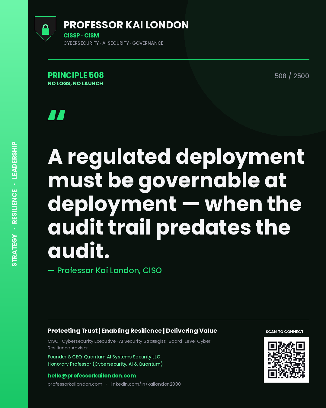 Professor Kai London principle 508: A regulated deployment must be governable at deployment — when the audit trail predates the audit.