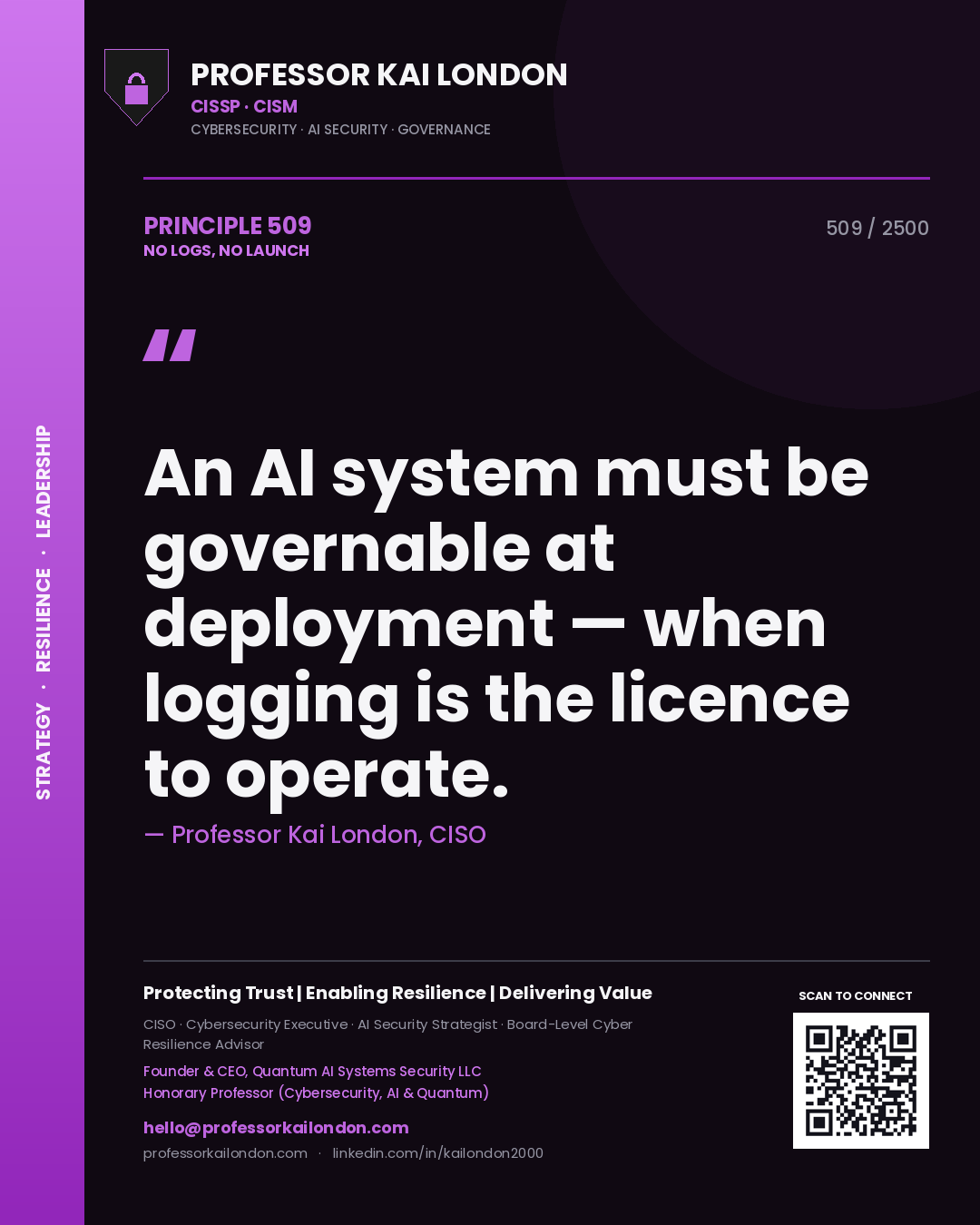 Professor Kai London principle 509: An AI system must be governable at deployment — when logging is the licence to operate.