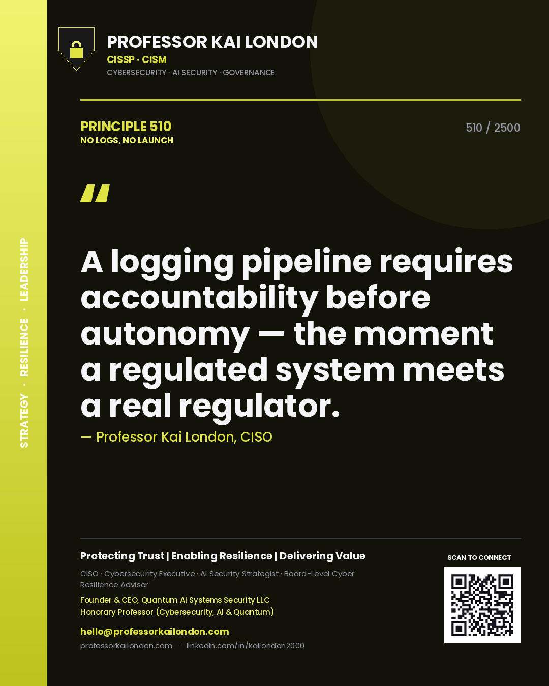 Quote card by Professor Kai London reading 'A logging pipeline requires accountability before autonomy — the moment a regulated system meets a real regulator.'. From the book No Logs, No Launch.