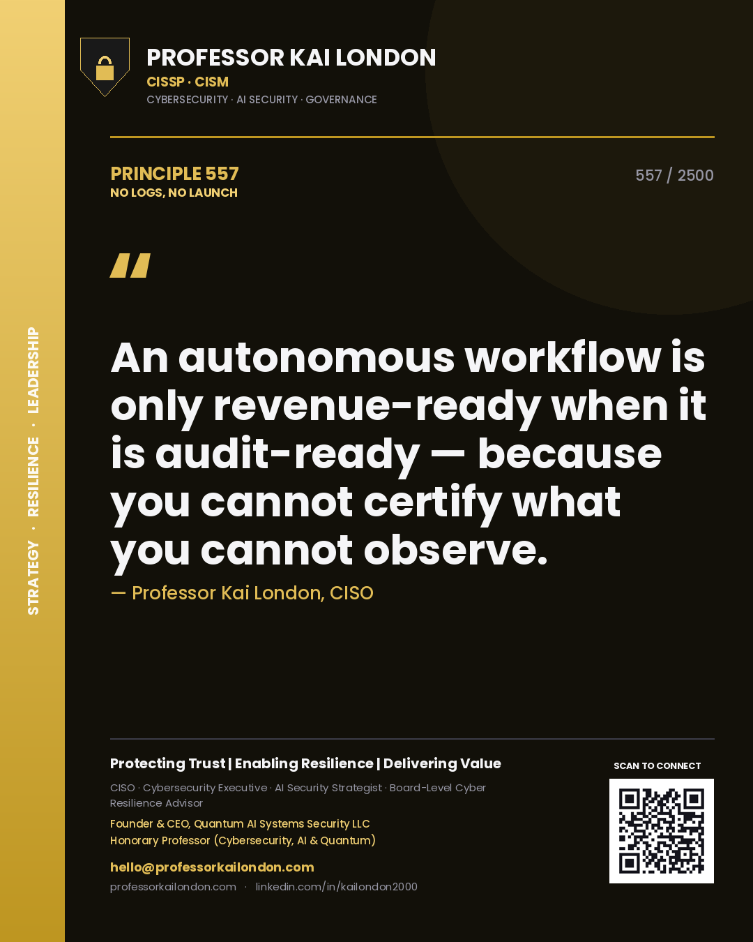Quote card by Professor Kai London reading 'An autonomous workflow is only revenue-ready when it is audit-ready — because you cannot certify what you cannot observe.'. From the book No Logs, No Launch.