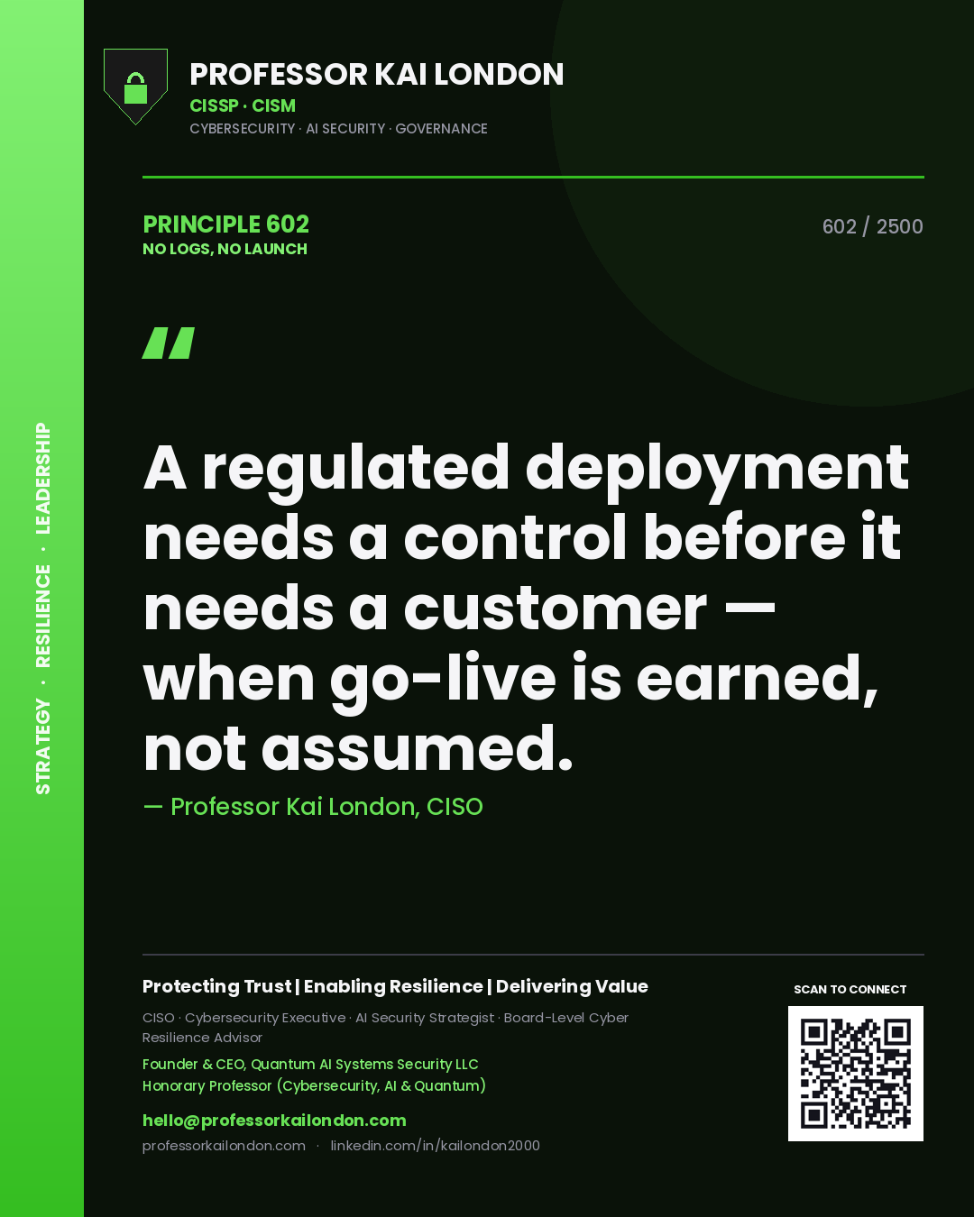 Quote card by Professor Kai London reading 'A regulated deployment needs a control before it needs a customer — when go-live is earned, not assumed.'. From the book No Logs, No Launch.