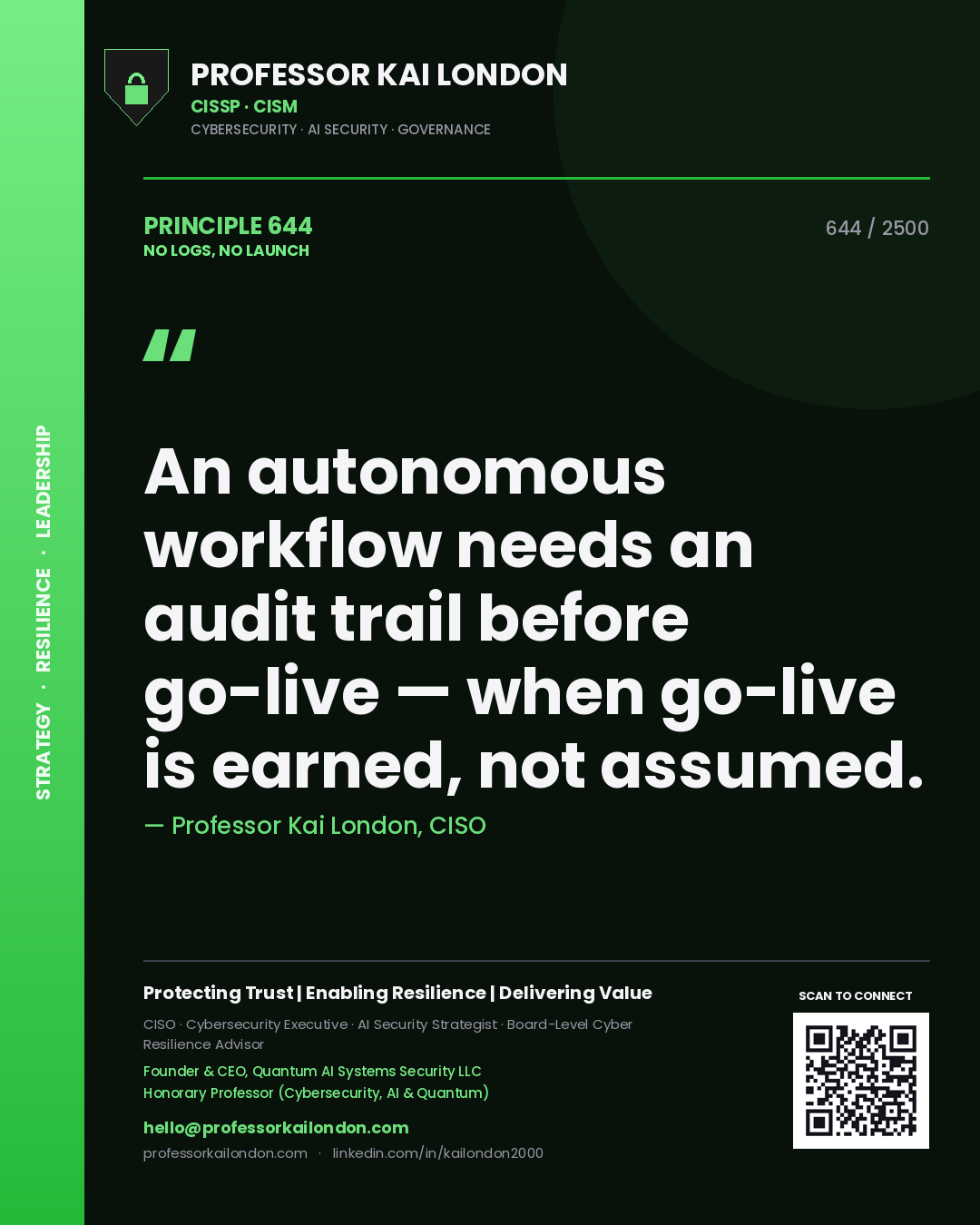 Quote card by Professor Kai London reading 'An autonomous workflow needs an audit trail before go-live — when go-live is earned, not assumed.'. From the book No Logs, No Launch.