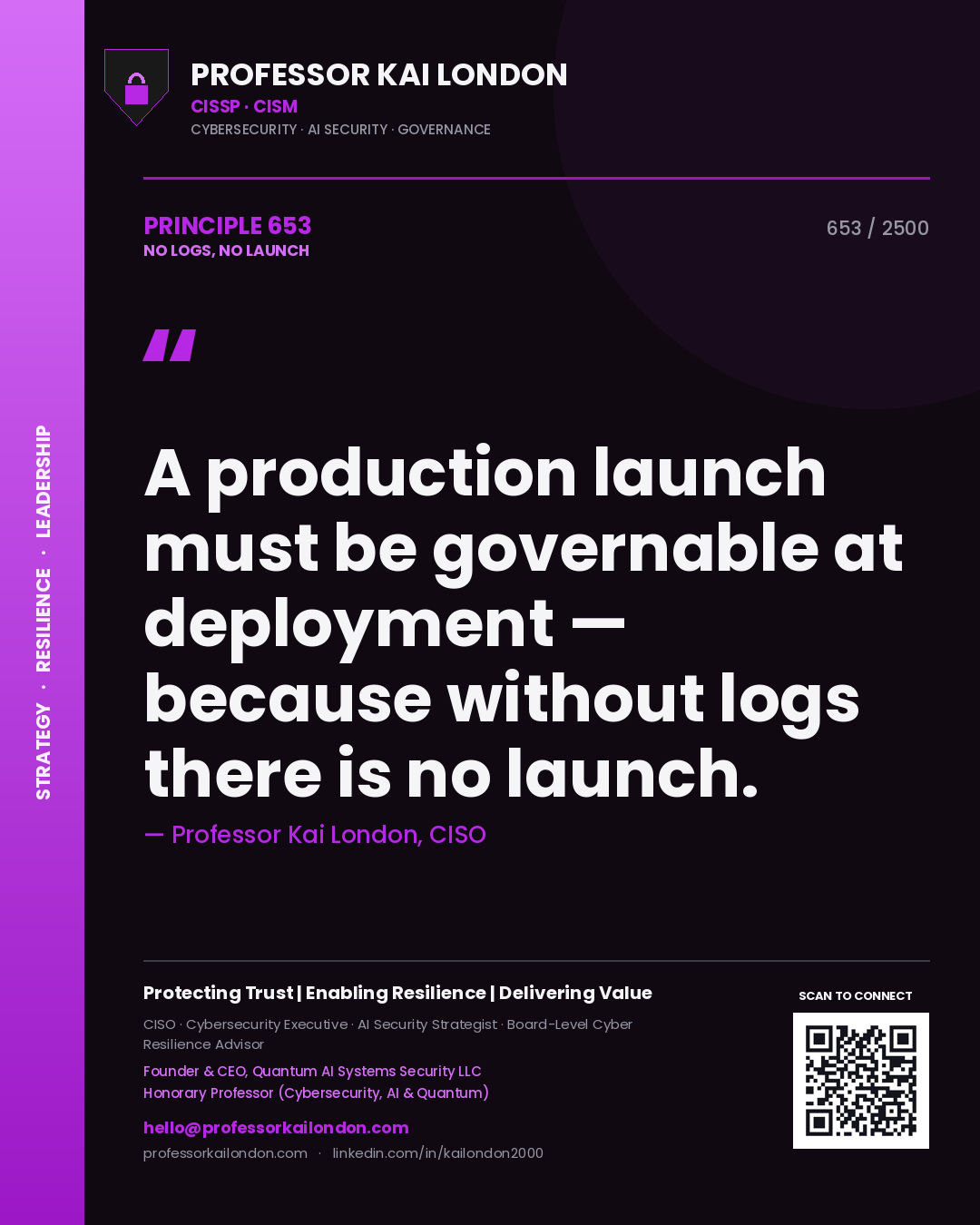Professor Kai London principle 653: A production launch must be governable at deployment — because without logs there is no launch.