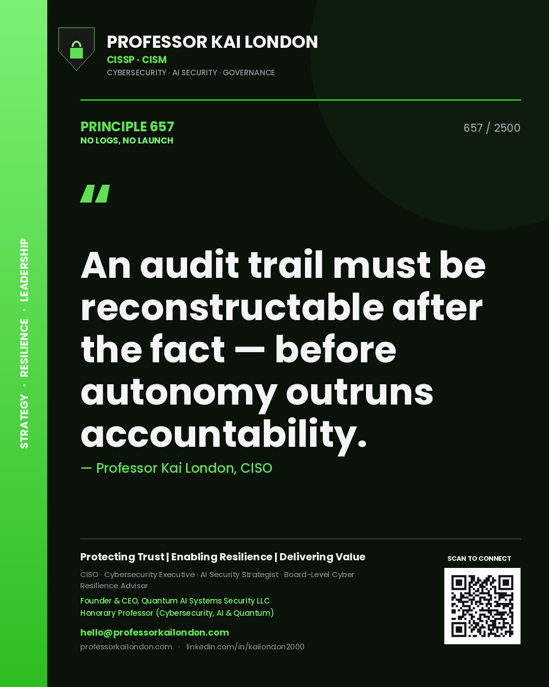 Professor Kai London principle 657: An audit trail must be reconstructable after the fact — before autonomy outruns accountability.