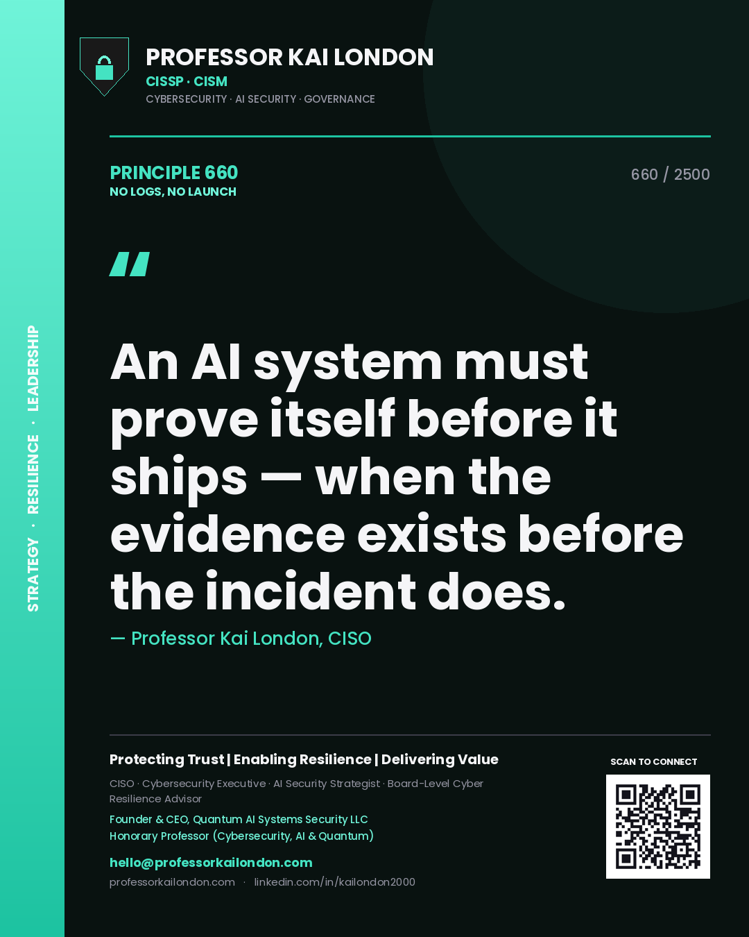 Quote card by Professor Kai London reading 'An AI system must prove itself before it ships — when the evidence exists before the incident does.'. From the book No Logs, No Launch.