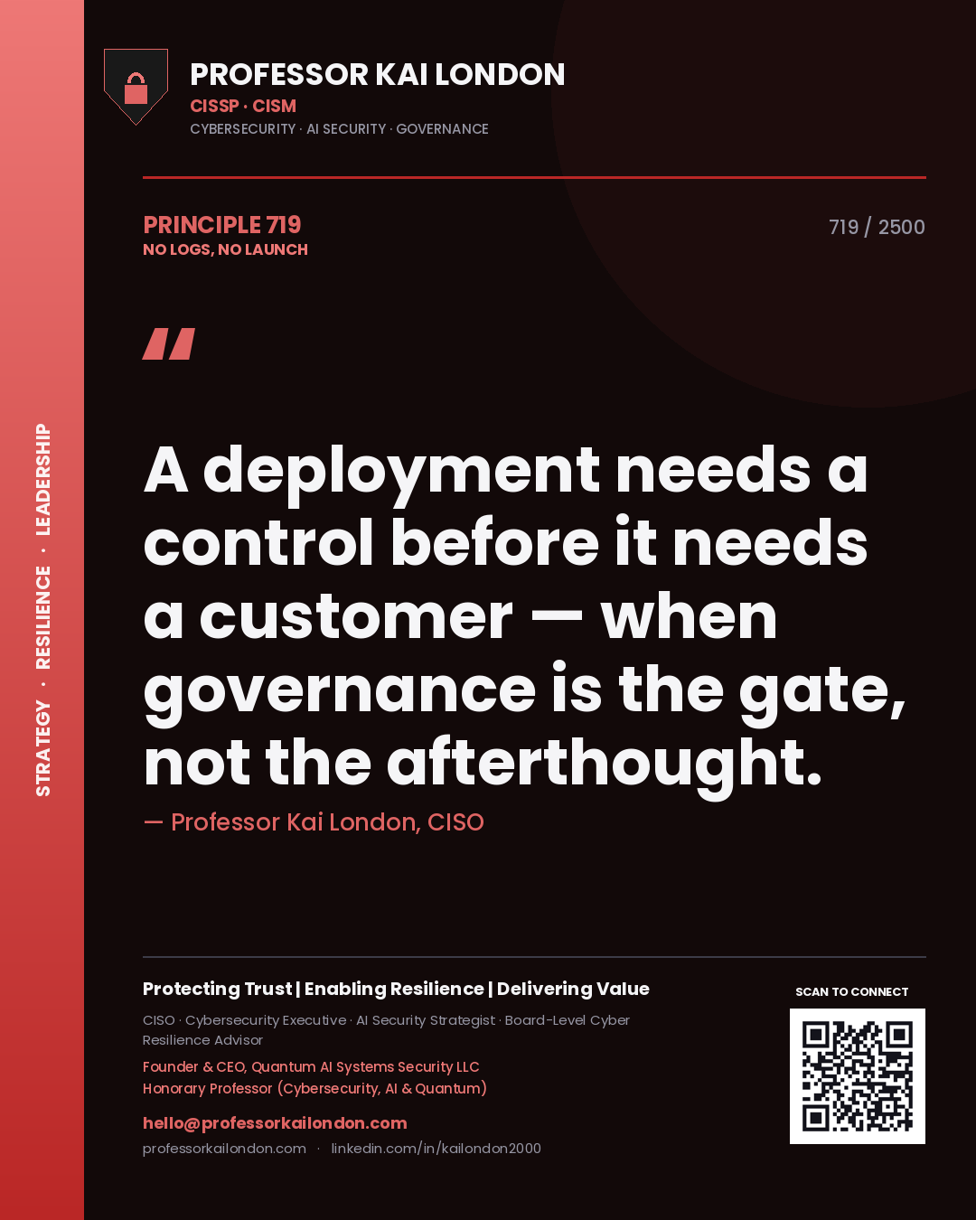 Quote card by Professor Kai London reading 'A deployment needs a control before it needs a customer — when governance is the gate, not the afterthought.'. From the book No Logs, No Launch.
