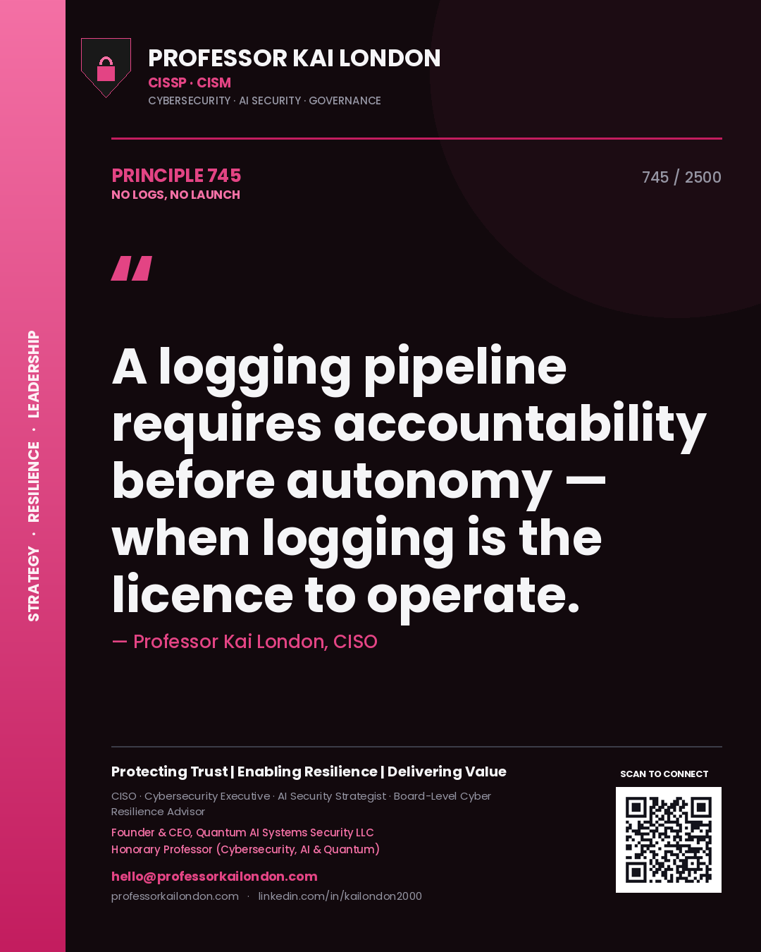 Quote card by Professor Kai London reading 'A logging pipeline requires accountability before autonomy — when logging is the licence to operate.'. From the book No Logs, No Launch.