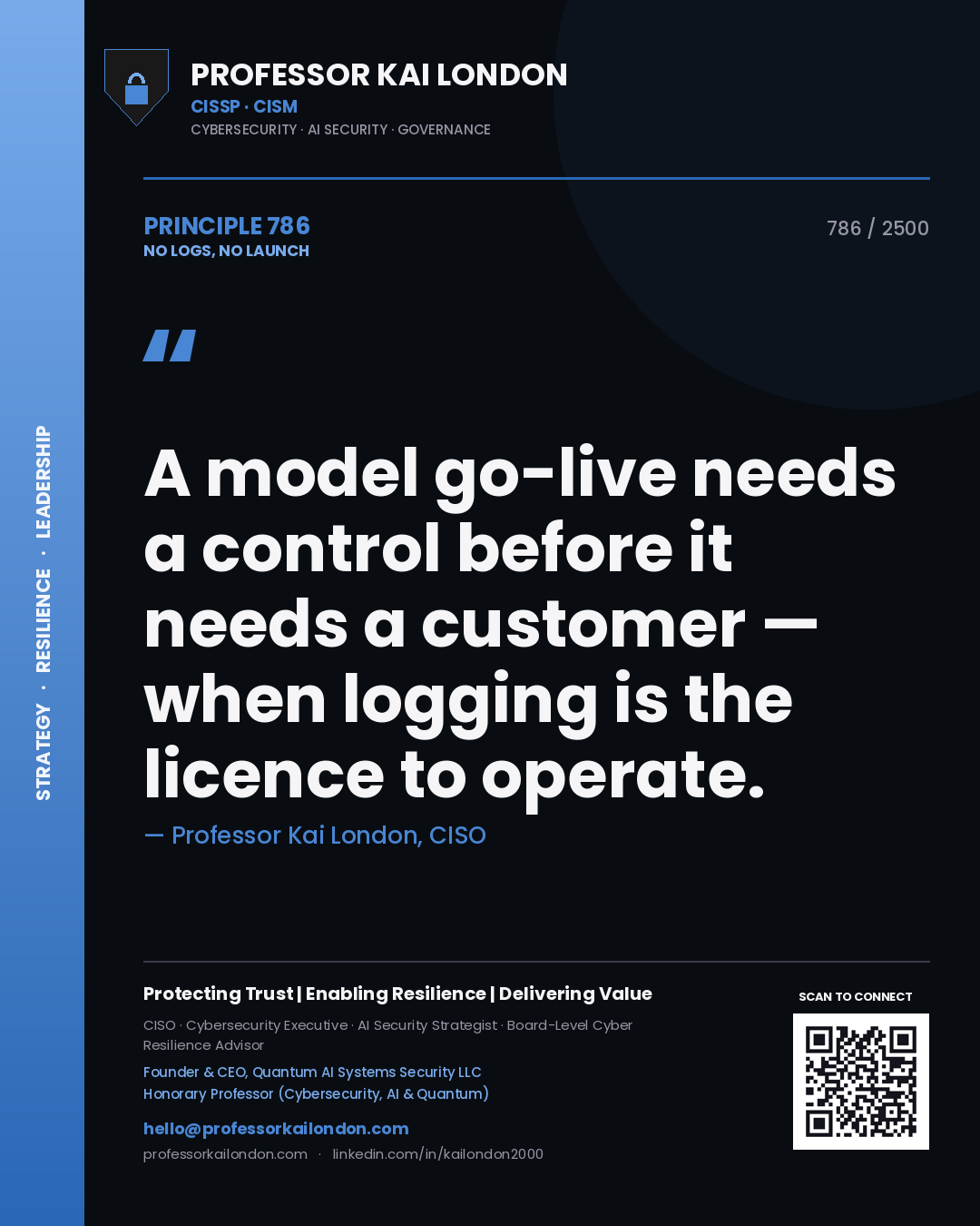 Professor Kai London principle 786: A model go-live needs a control before it needs a customer — when logging is the licence to operate.
