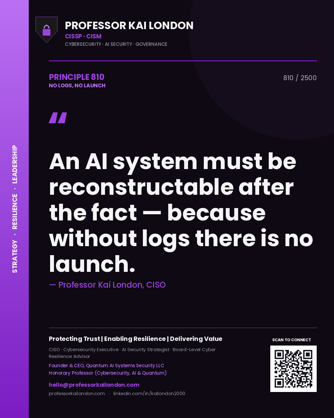 Professor Kai London principle 810: An AI system must be reconstructable after the fact — because without logs there is no launch.