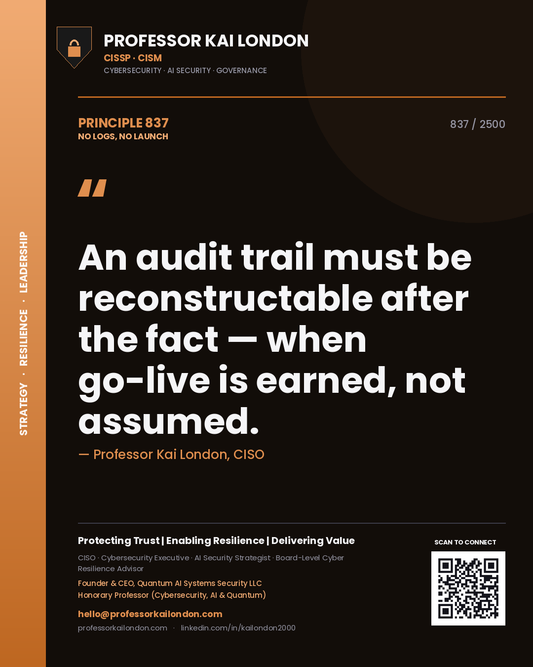 Professor Kai London principle 837: An audit trail must be reconstructable after the fact — when go-live is earned, not assumed.
