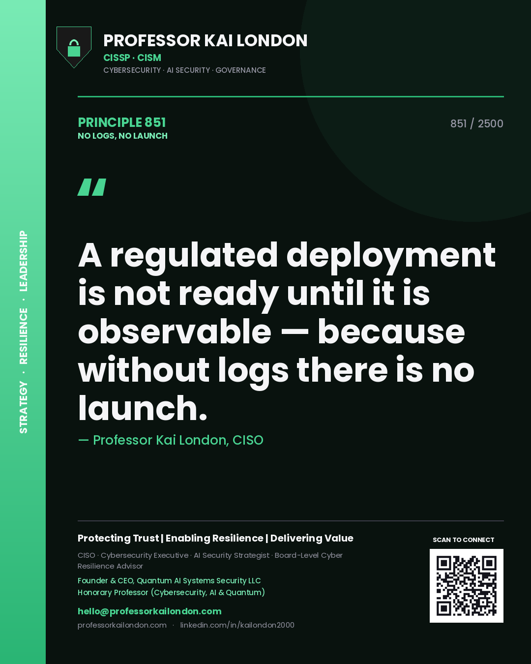 Professor Kai London principle 851: A regulated deployment is not ready until it is observable — because without logs there is no launch.