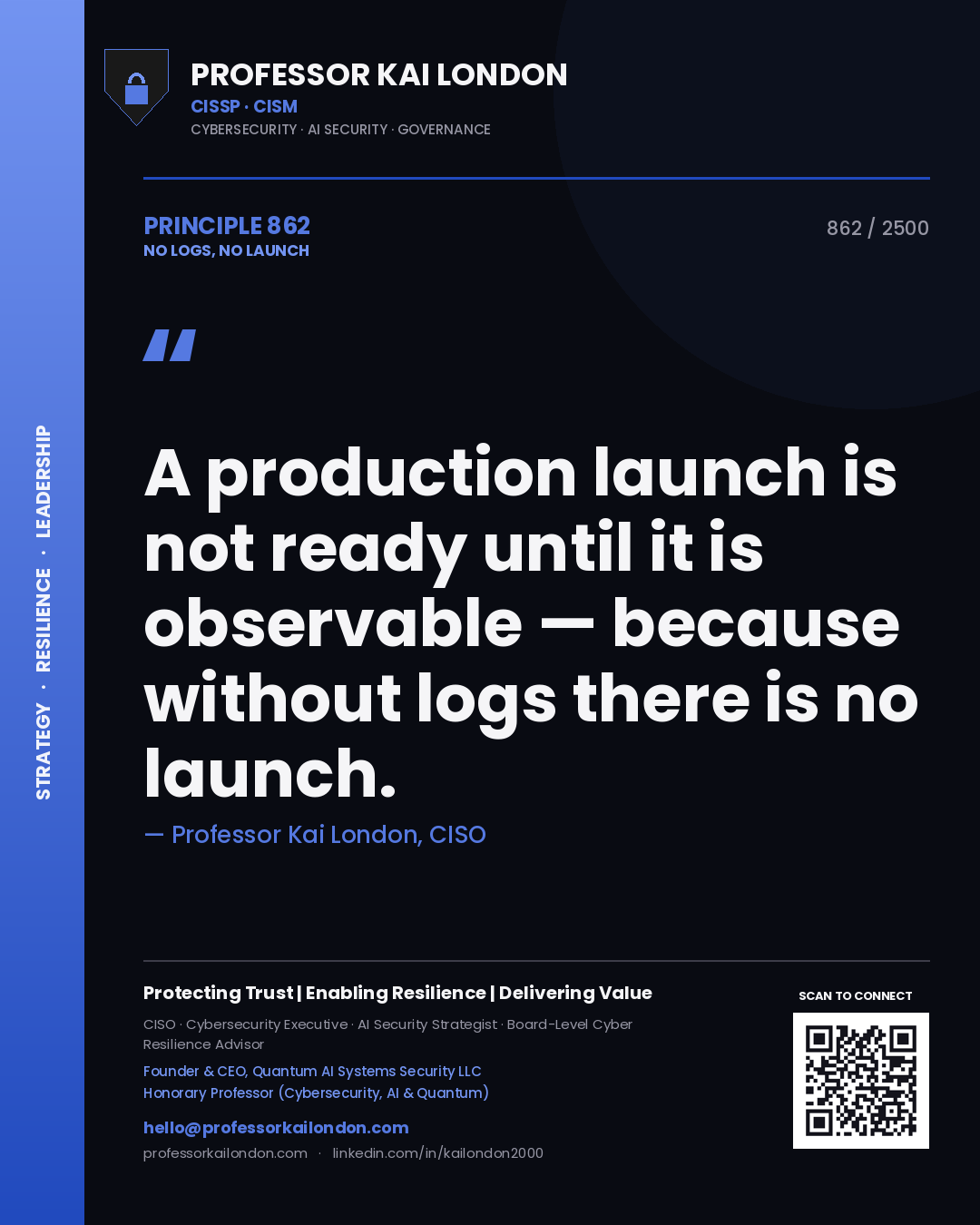 Professor Kai London principle 862: A production launch is not ready until it is observable — because without logs there is no launch.