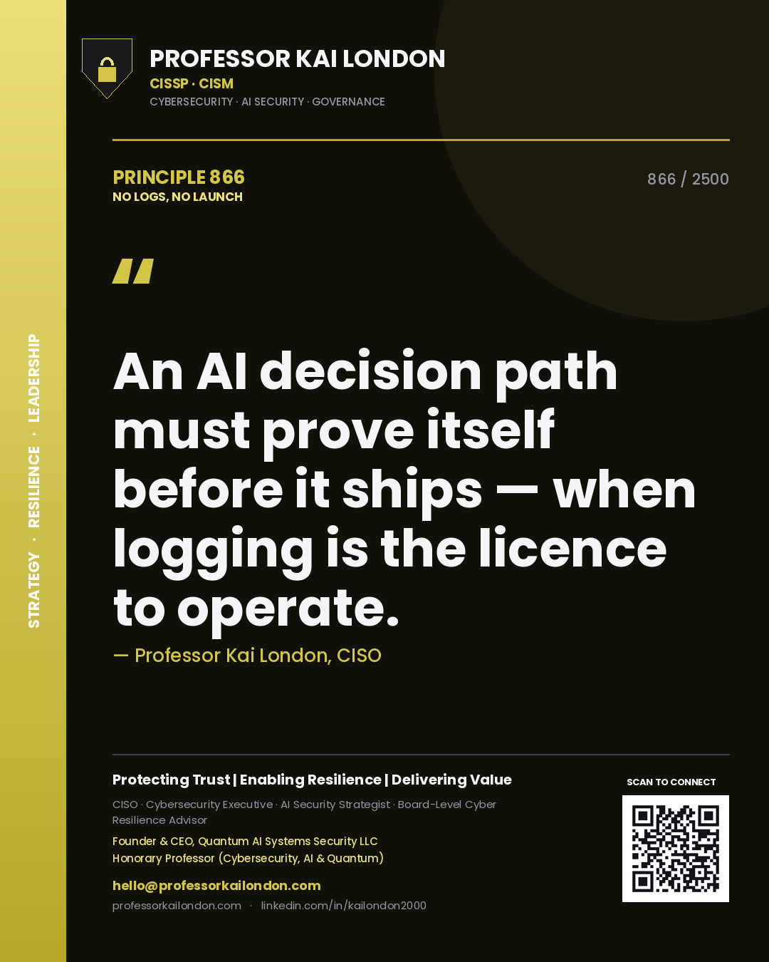 Quote card by Professor Kai London reading 'An AI decision path must prove itself before it ships — when logging is the licence to operate.'. From the book No Logs, No Launch.