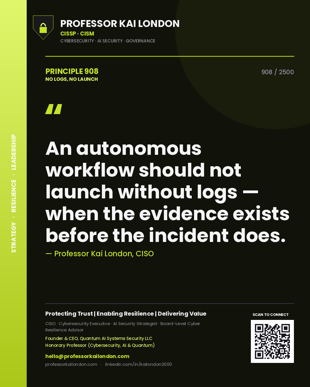 Professor Kai London principle 908: An autonomous workflow should not launch without logs — when the evidence exists before the incident does.