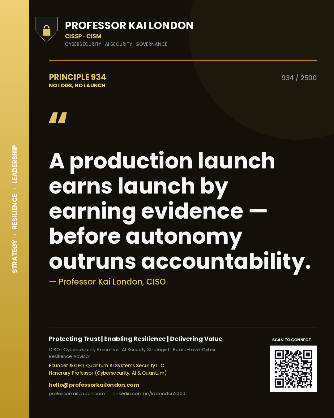 Professor Kai London principle 934: A production launch earns launch by earning evidence — before autonomy outruns accountability.