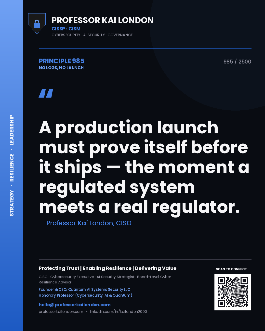 Professor Kai London principle 985: A production launch must prove itself before it ships — the moment a regulated system meets a real regulator.