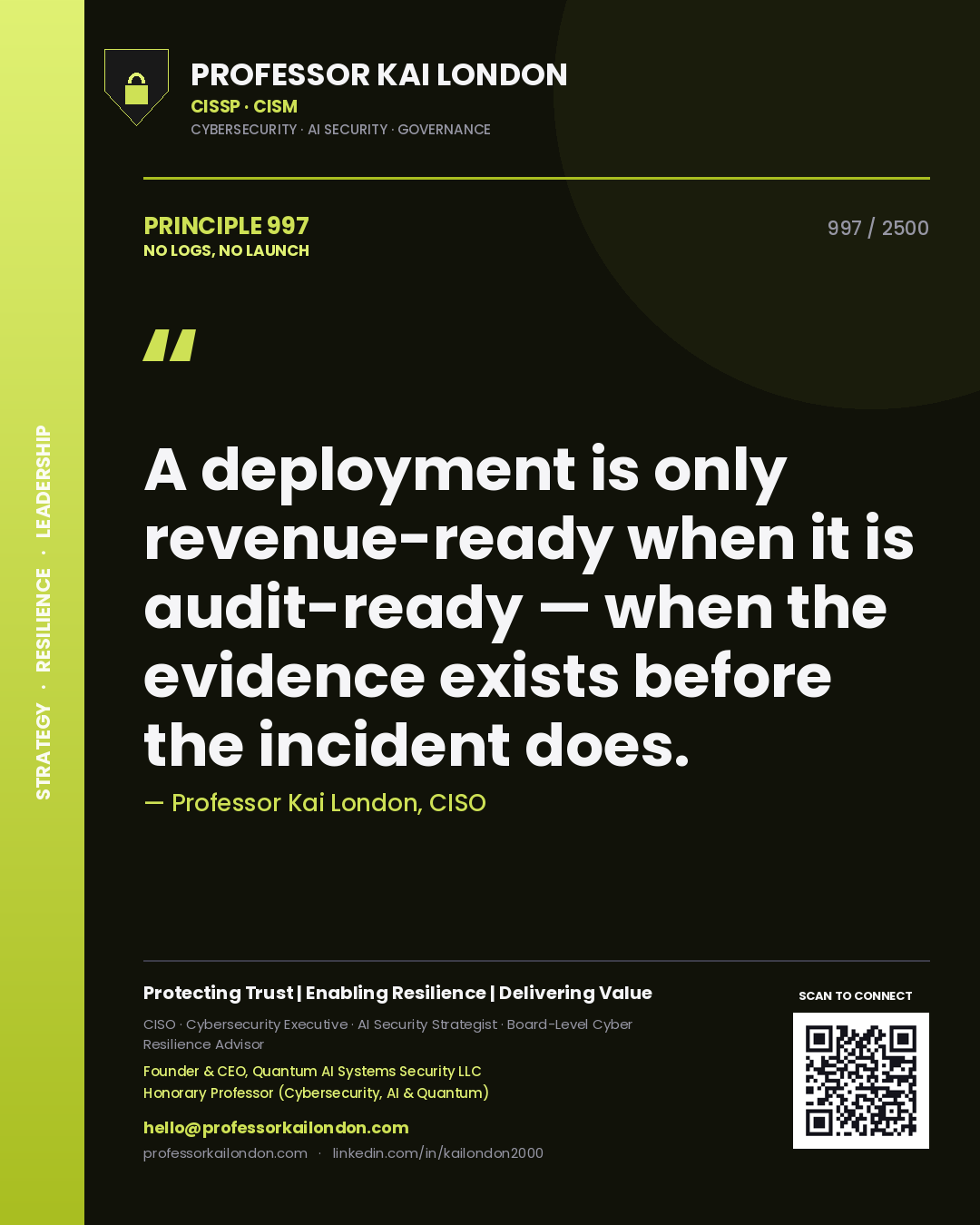 Quote card by Professor Kai London reading 'A deployment is only revenue-ready when it is audit-ready — when the evidence exists before the incident does.'. From the book No Logs, No Launch.