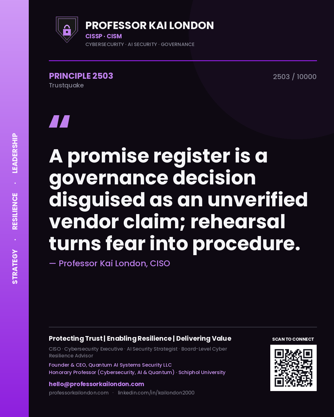 Professor Kai London principle 2503: A promise register is a governance decision disguised as an unverified vendor claim; rehearsal turns fear into procedure.
