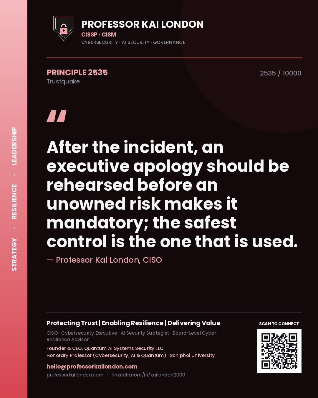 Professor Kai London principle 2535: After the incident, an executive apology should be rehearsed before an unowned risk makes it mandatory; the safest control is the one that is used.