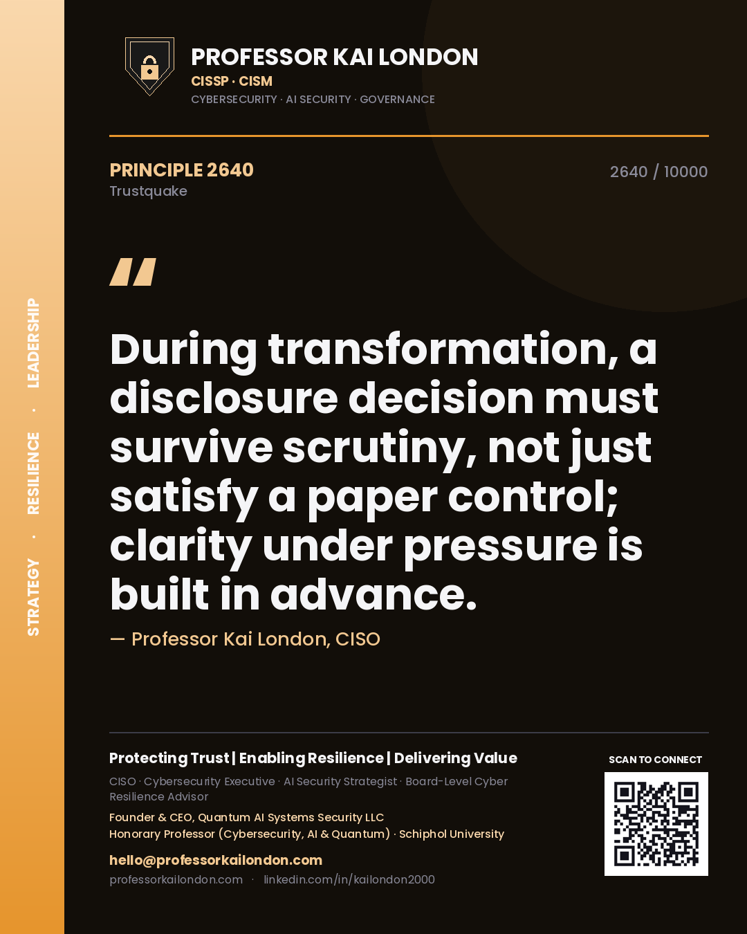 Quote card by Professor Kai London reading 'During transformation, a disclosure decision must survive scrutiny, not just satisfy a paper control; clarity under pressure is built in advance.'. From the book Trustquake.