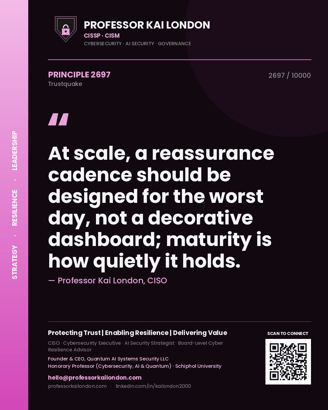 Quote card by Professor Kai London reading 'At scale, a reassurance cadence should be designed for the worst day, not a decorative dashboard; maturity is how quietly it holds.'. From the book Trustquake.