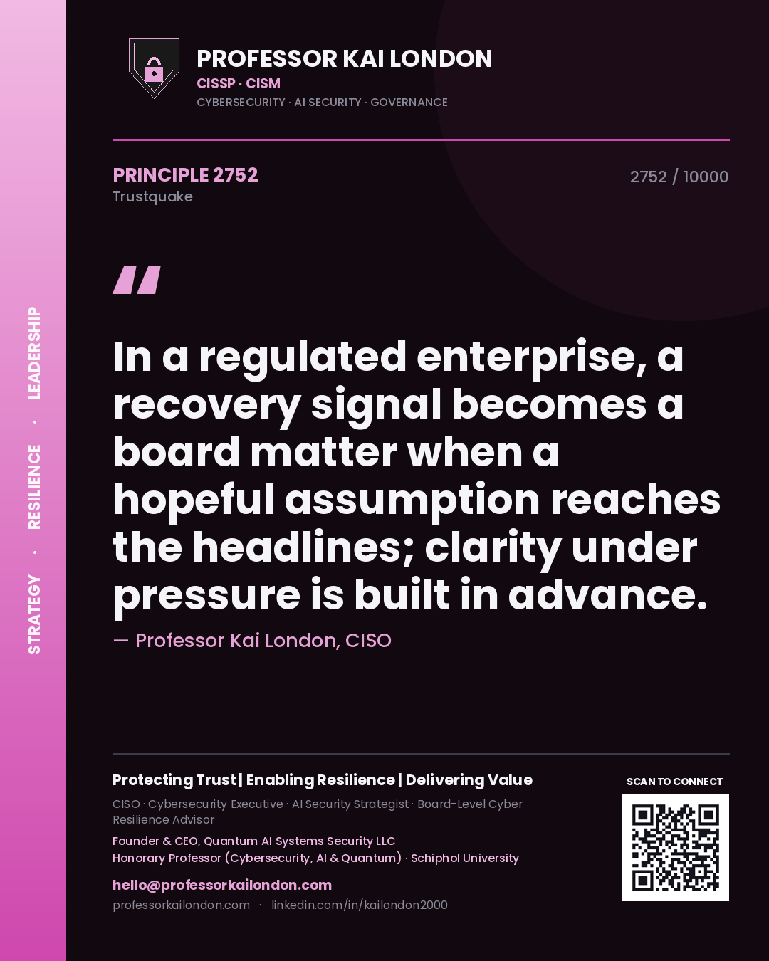 Quote card by Professor Kai London reading 'In a regulated enterprise, a recovery signal becomes a board matter when a hopeful assumption reaches the headlines; clarity under pressure is built in advance.'. From the book Trustquake.