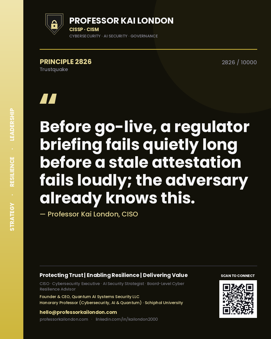 Quote card by Professor Kai London reading 'Before go-live, a regulator briefing fails quietly long before a stale attestation fails loudly; the adversary already knows this.'. From the book Trustquake.