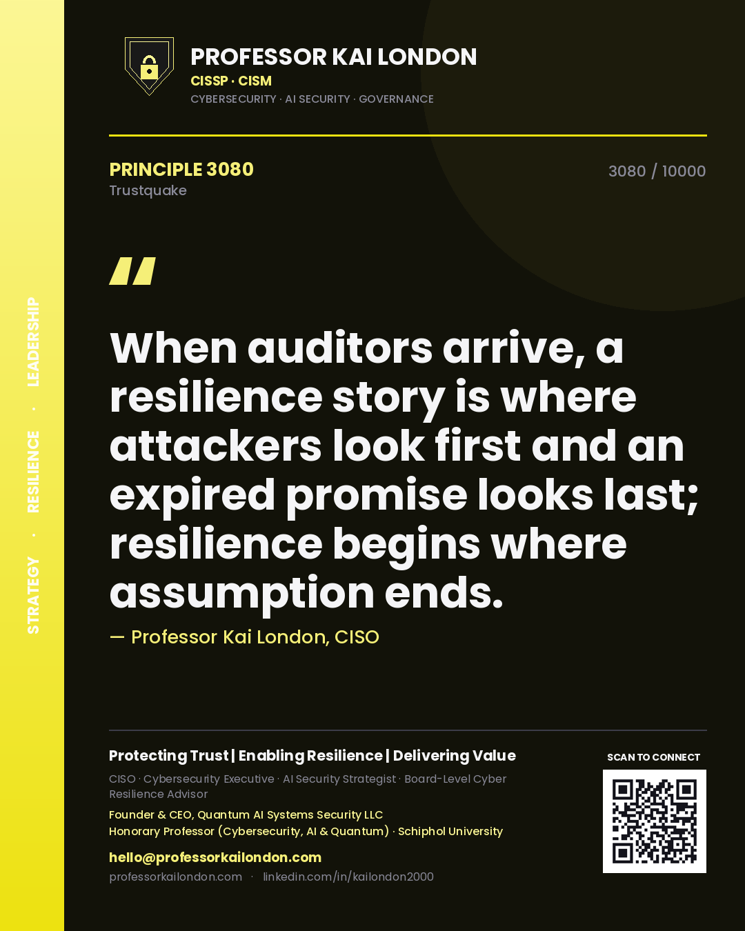 Quote card by Professor Kai London reading 'When auditors arrive, a resilience story is where attackers look first and an expired promise looks last; resilience begins where assumption ends.'. From the book Trustquake.