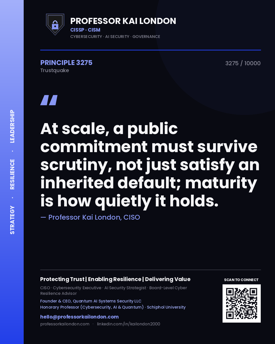 Professor Kai London principle 3275: At scale, a public commitment must survive scrutiny, not just satisfy an inherited default; maturity is how quietly it holds.