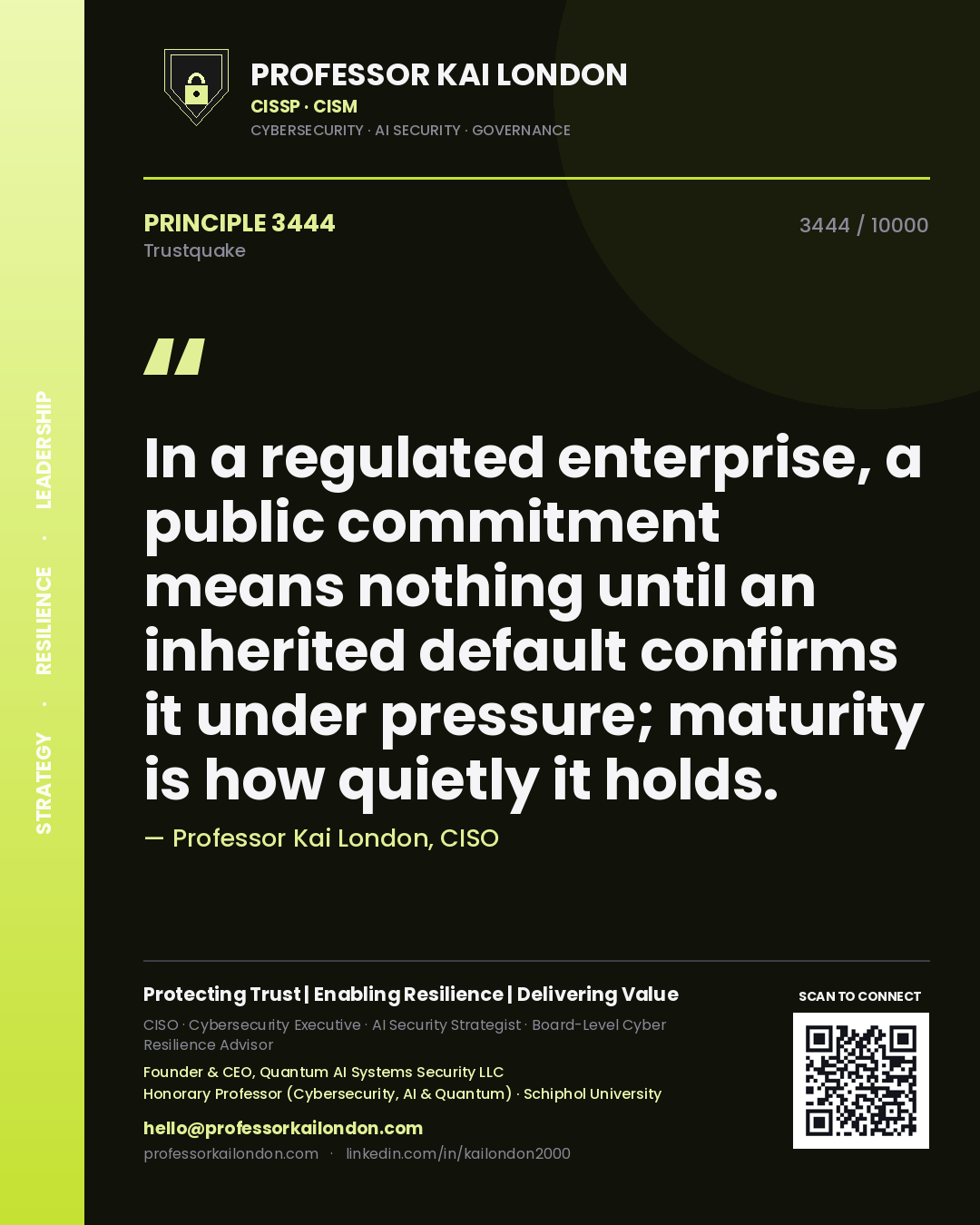 Quote card by Professor Kai London reading 'In a regulated enterprise, a public commitment means nothing until an inherited default confirms it under pressure; maturity is how quietly it holds.'. From the book Trustquake.