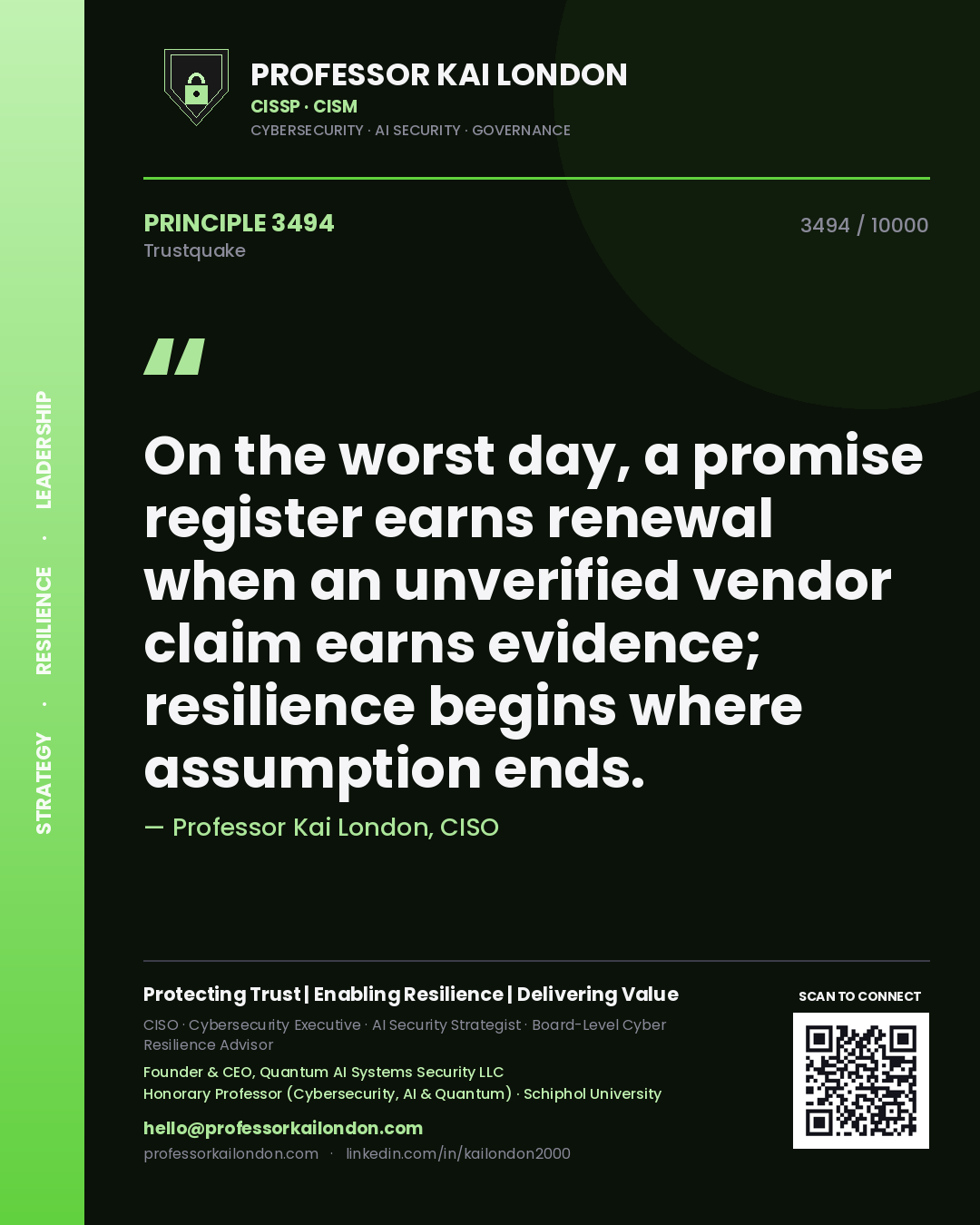 Quote card by Professor Kai London reading 'On the worst day, a promise register earns renewal when an unverified vendor claim earns evidence; resilience begins where assumption ends.'. From the book Trustquake.